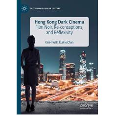 Imagem de Hong Kong Dark Cinema: Film Noir, Re-Conceptions, and Reflexivity