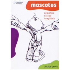 Imagem de Mascotes - Semiótica da Vida Imaginária - Perez, Clotilde - 9788522110803
