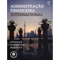 Imagem de Administração Financeira Internacional - 12ª Ed. 2013 - Moffett, Michael H.; Eiteman, David K.; Stonehill, Arthur I. - 9788540701885