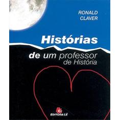 Imagem de Histórias de Um Professor de História - Claver, Ronald - 9788532906649