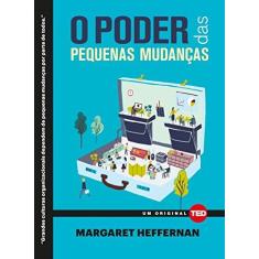 Imagem de O Poder das Pequenas Mudanças - Margaret Heffernan - 9788578813468