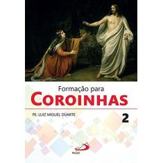 Imagem de Formação Para Coroinhas (Volume 2) - Pe. Luiz Miguel Duarte - 9788534946230