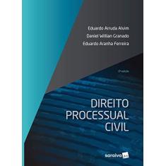 Imagem de Direito Processual Civil - Eduardo Arruda Alvim; Daniel Willian Granado; Eduardo Aranha Ferreira - 9788553608294