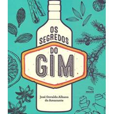 Imagem de Os Segredos do Gim - Amarante, José Osvaldo Albano Do; - 9788588641464