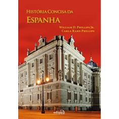 Imagem de História Concisa da Espanha - Phillips, William D.; Phillips, Carla Rahn - 9788572838849