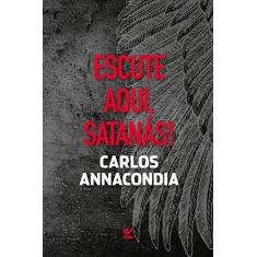 Imagem de Escute Aqui, Satanás! - Annacondia, Carlos - 9788573674286