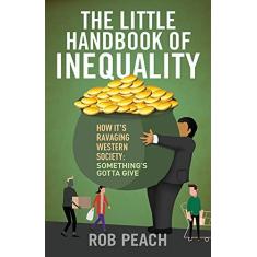 Imagem de The Little Handbook of Inequality: How It's Ravaging Western Society: Something's Gotta Give