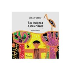 Imagem de Sou Indígena e Sou Criança - Obeid, César - 9788516095185