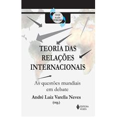 Imagem de Teoria Das Relações Internacionais - As Questões Mundiais Em Debate - Neves, André Luiz Varella - 9788532647801