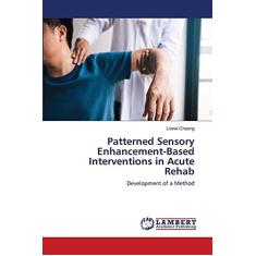 Imagem de Patterned Sensory Enhancement-Based Interventions in Acute Rehab: Development of a Method