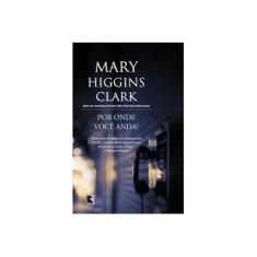 Imagem de Por Onde Você Anda - Clark, Mary Higgins - 9788501090195