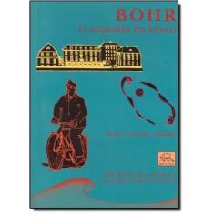 Imagem de Bohr: o Arquiteto do Átomo - Maria Cristina Batoni Abdalla - 9788588023765