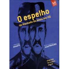 Imagem de O Espelho de Machado de Assis Em Hq - Nova Ortografia - Série Clássicos Realistas - Fá, Jeosa - 9788572723046