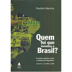 Imagem de Quem Foi Que Inventou o Brasil? - Vol. 2 - Martins, Franklin - 9788520924273