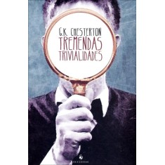 Imagem de Tremendas Trivialidades - G.K.,  Chesterton - 9788563160218