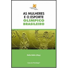 Imagem de As Mulheres e o Esporte Olímpico Brasileiro - Rubio, Katia - 9788580401134