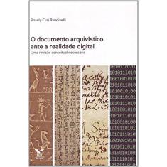 Imagem de O Documento Arquivístico Ante A Realidade Digital - Uma Revisão Conceitual Necessária - Rondinelli, Rosely Curi; Rondinelli, Rosely Curi - 9788522514267