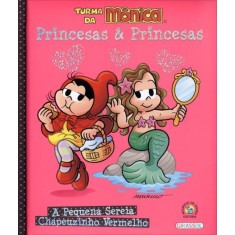 Imagem de A Pequena Sereia - Chapeuzinho Vermelho - Turma da Mônica - Col. Princesas e Princesas - Sousa, Mauricio De - 9788539409105