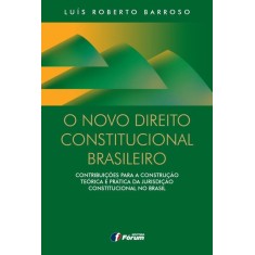 Imagem de O Novo Direito Constitucional Brasileiro - Contribuições Para a Construção Teórica e Prática... - Barroso, Luís Roberto - 9788577006403