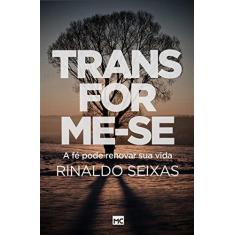 Imagem de Transforme-Se - A Fé Pode Renovar Sua Vida - Seixas,rinaldo - 9788543302560