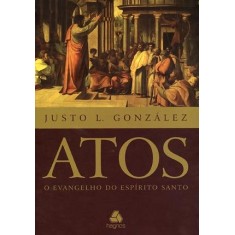 Imagem de Atos - o Evangelho do Espírito Santo - Gonzalez, Justo L. - 9788577420810