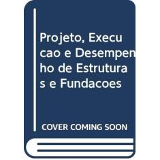 Imagem de Projeto, Execução e Desempenho de Estruturas e Fundações - Flavio Sohler - 9788539909704