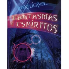 Imagem de Fantasmas e Espíritos - Col. Inexplicável - Matthews, Rupert - 9788538017820