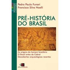 Imagem de Pré - História do Brasil - As Origens do Homem Brasileiro Brasil Antes de Cabral - Funari, Pedro Paulo; Noelli, Francisco Silva - 9788572441933