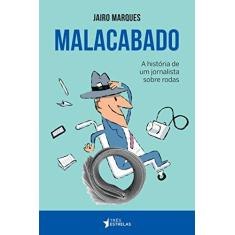 Imagem de Malacabado. A História de Um Jornalista Sobre Rodas - Jairo Marques - 9788568493267