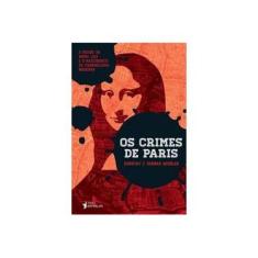 Imagem de Os Crimes de Paris - o Roubo da Mona Lisa e o Nascimento da Criminologia Moderna - Hoobler, Dorothy ; Hoobler, Thomas - 9788565339209