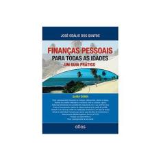 Imagem de Finanças Pessoais Para Todas as Idades: Um Guia Prático - Jose Odalio Dos Santos - 9788522485734