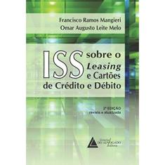 Imagem de Iss Sobre o Leasing e Cartões De Crédito e Débito - Mangieri, Francisco Ramos - 9788595900226
