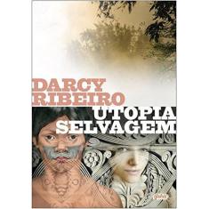 Imagem de Utopia Selvagem - Darcy Ribeiro - 9788526019348