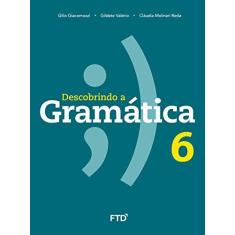Imagem de Descobrindo A Gramática - 6º Ano - Gilio Giacomozzi - 9788596002233