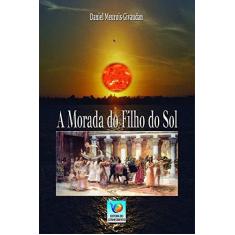 Imagem de A Morada do Filho do Sol - Meurois-givaudan, Daniel; - 9788576181002