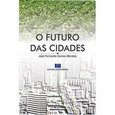 Imagem de O Futuro Das Cidades - Mendes, José Fernando Gomes - 9788571933613