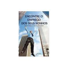 Imagem de Encontre o Emprego dos seus Sonhos - Wade, Sarah; Rice, Carole Ann - 9788579270024
