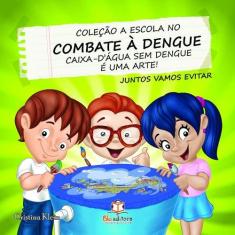 Imagem de Caixa - D´água Sem Dengue é Uma Arte! - Coleção A Escola No Combate à Dengue - Cristina Klein - 9788581020334