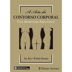 Imagem de A ARTE DO CONTORNO CORPORAL UMA ABORDAGEM ABRANGENTE - Al Aly  Fabio Nahas - 9788554651190