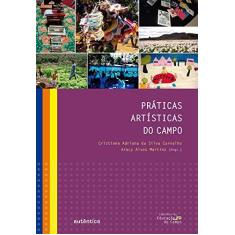 Imagem de Práticas Artísticas Do/No Campo - Col. Caminhos da Educação do Campo - Martins, Aracy Alves - 9788551301807
