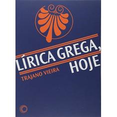 Imagem de Lírica Grega, Hoje - Vieira, Trajano - 9788527310963