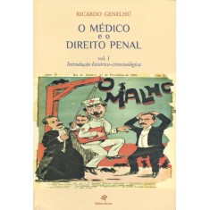 Imagem de O Médico e o Direito Penal - Introdução Histórico-criminológica - Vol. 1 - Genelhú, Ricardo - 9788571064508