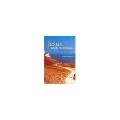 Imagem de Jesus - Caminho para a Liberdade - O Evangelho de Marcos - Anselm Grün - 9788515033843