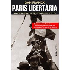 Imagem de Paris Libertaria. 1931-1939. Convencional - Dan Franck - 9788525432568