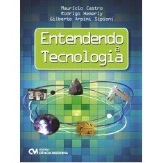 Imagem de Entendendo a Tecnologia - Mauricio J. De A. Castro; Rodrigo Hemerly; Gilberto Arpini Sipioni - 9788539902248