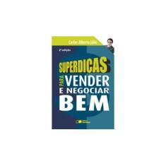 Imagem de Superdicas para Vender e Negociar Bem - 2ª Ed. 2009 - Júlio, Carlos Alberto - 9788502079908