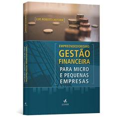 Imagem de Empreendedorismo. Gestão Financeira Para Micro e Pequenas Empresas - Antonik Luis Roberto - 9788576089339