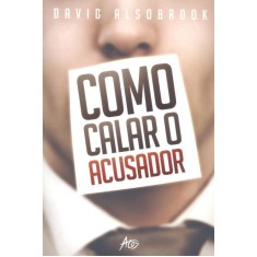 Imagem de Como Calar o Acusador - 2ª Ed. - Alsobrook, David - 9788576071112
