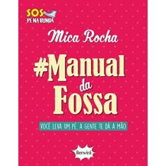 Imagem de #Manualdafossa. Você Leva Um Pé, a Gente Te Dá a Mão - Mica Rocha - 9788582402795