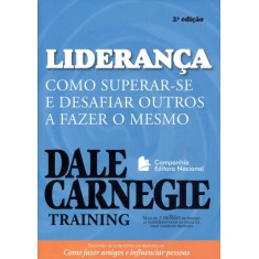 Imagem de Liderança - Como Superar-se e Desafiar Outros a Fazer o Mesmo - 2ª Ed. - Carnegie, Dale - 9788504017960